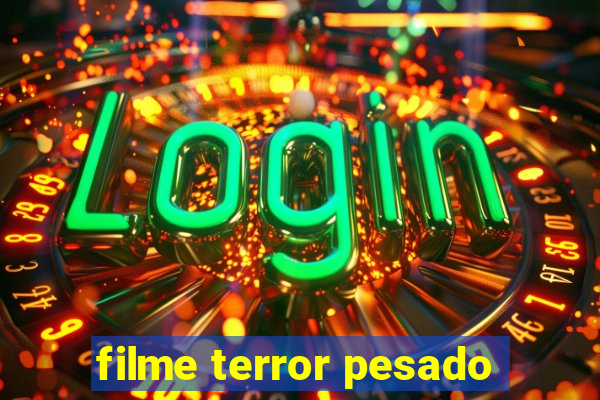 filme terror pesado